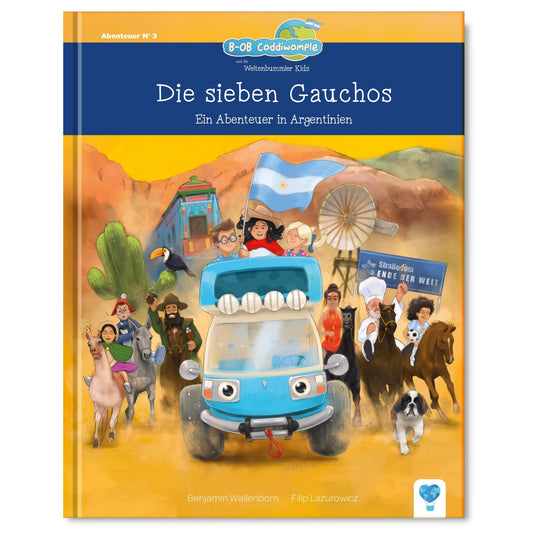 Die sieben Gauchos - ein Abenteuer in Argentinien, Band 3 der Buchreihe B-OB Coddiwomple und die Weltenbummler Kids